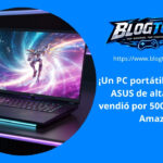 ¡Un PC portátil para juegos ASUS de alta gama se vendió por 500 € menos en Amazon!